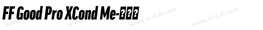 FF Good Pro XCond Me字体转换 FF Good Pro XCond Me字体转换